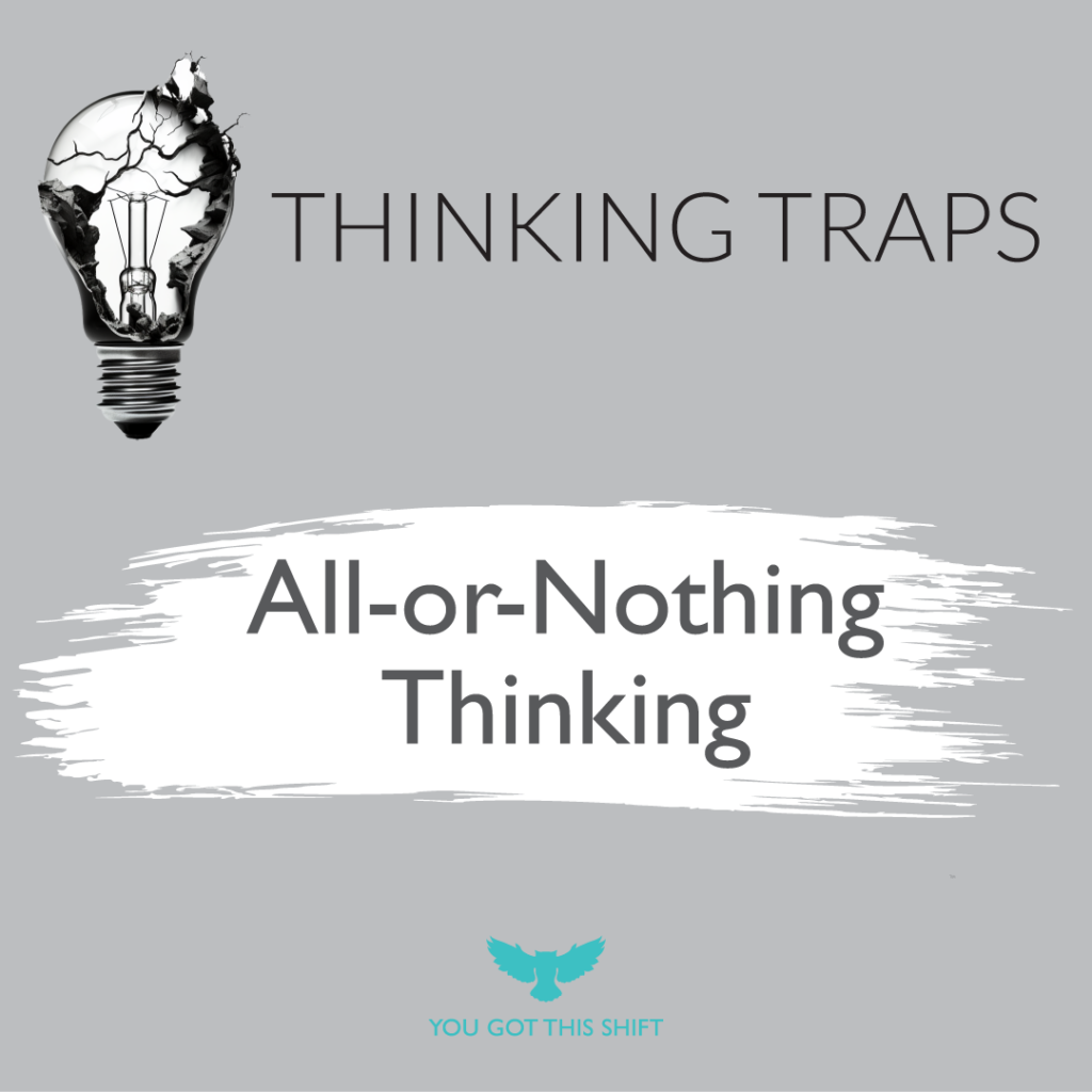 Thinking Traps: All-or-Nothing Thinking. You Got This Shift, Eliza Marie, Somatic Therapy