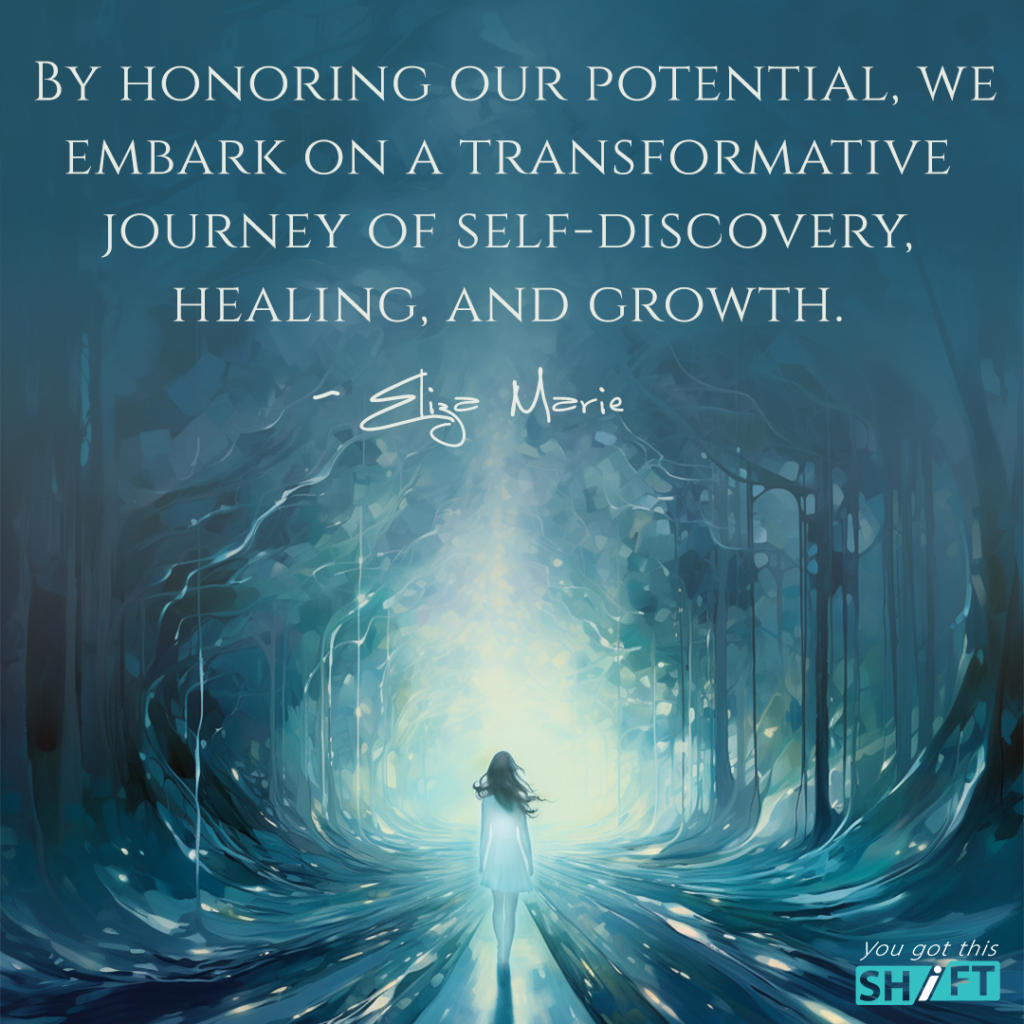 "By honoring our potential, we embark on a transformative journey of self-discovery, healing, and growth." - Eliza Marie, Somatic Experiencing Practitioner, Somatic Therapy, Positive Psychology